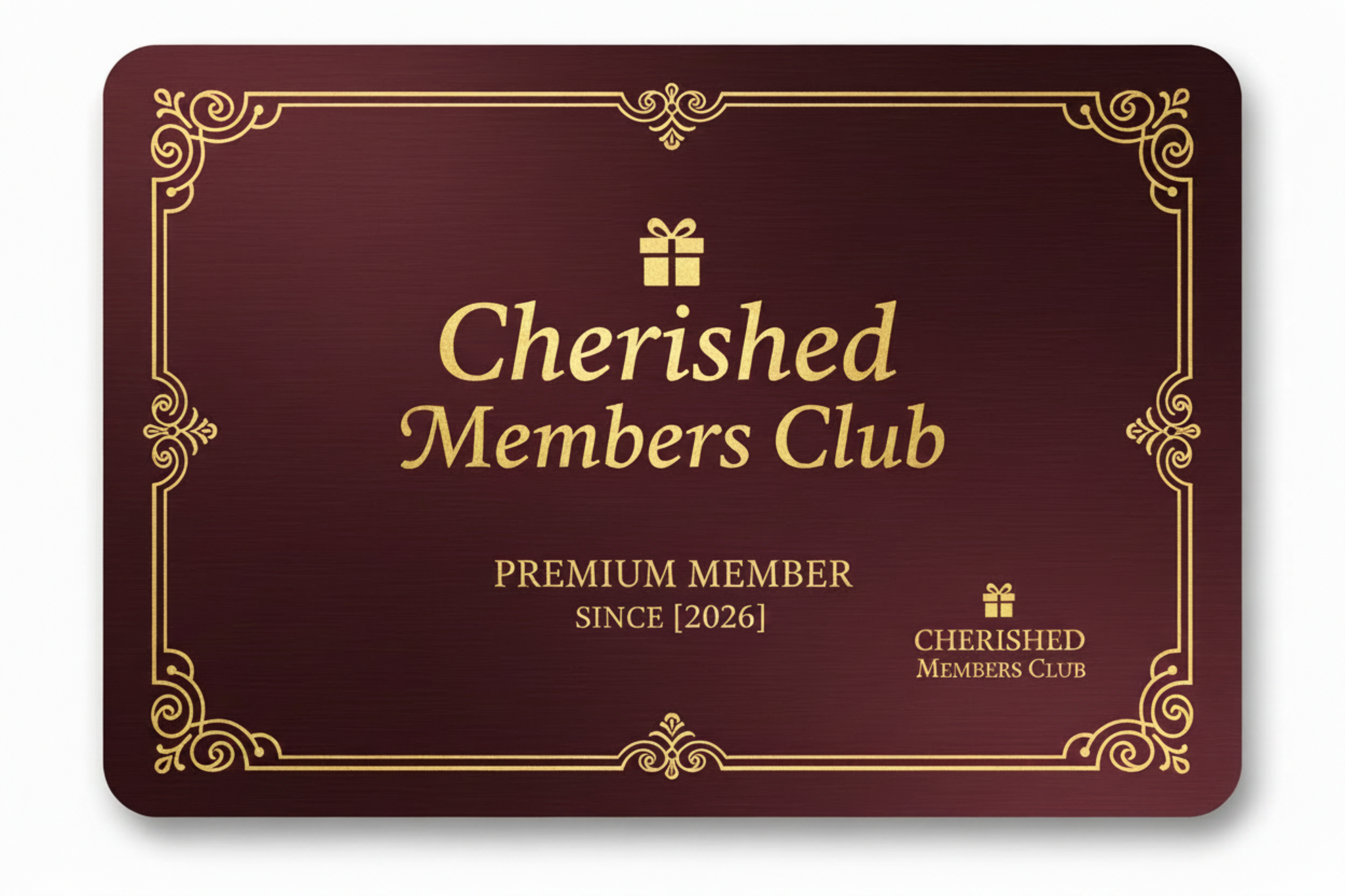 Membership card for Cherished Members Club with elegant gold lettering and decorative border on a deep burgundy background, symbolizing premium status since 2026.